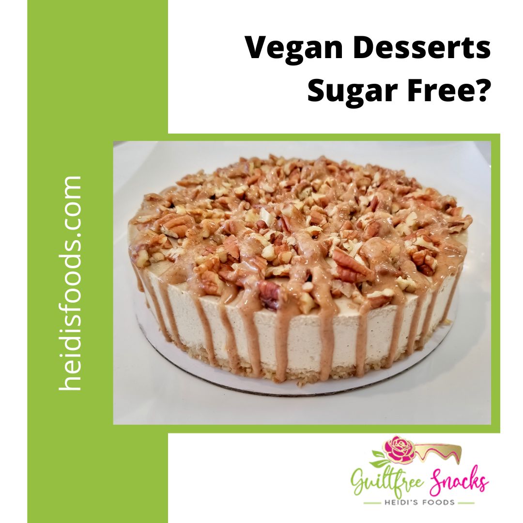 Are Vegan Desserts Sugar Free? – Heidi's Feel Good Foods